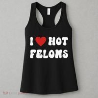 I Love Hot Felons Funny Statement Women's Tank Top thumb 3