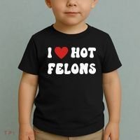 I Love Hot Felons Funny Statement Toddler T-Shirt thumb 2