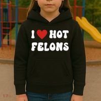 I Love Hot Felons Funny Statement Kids Hoodie thumb 3