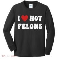 I Love Hot Felons Funny Statement Kids Long Sleeve Shirt thumb 0