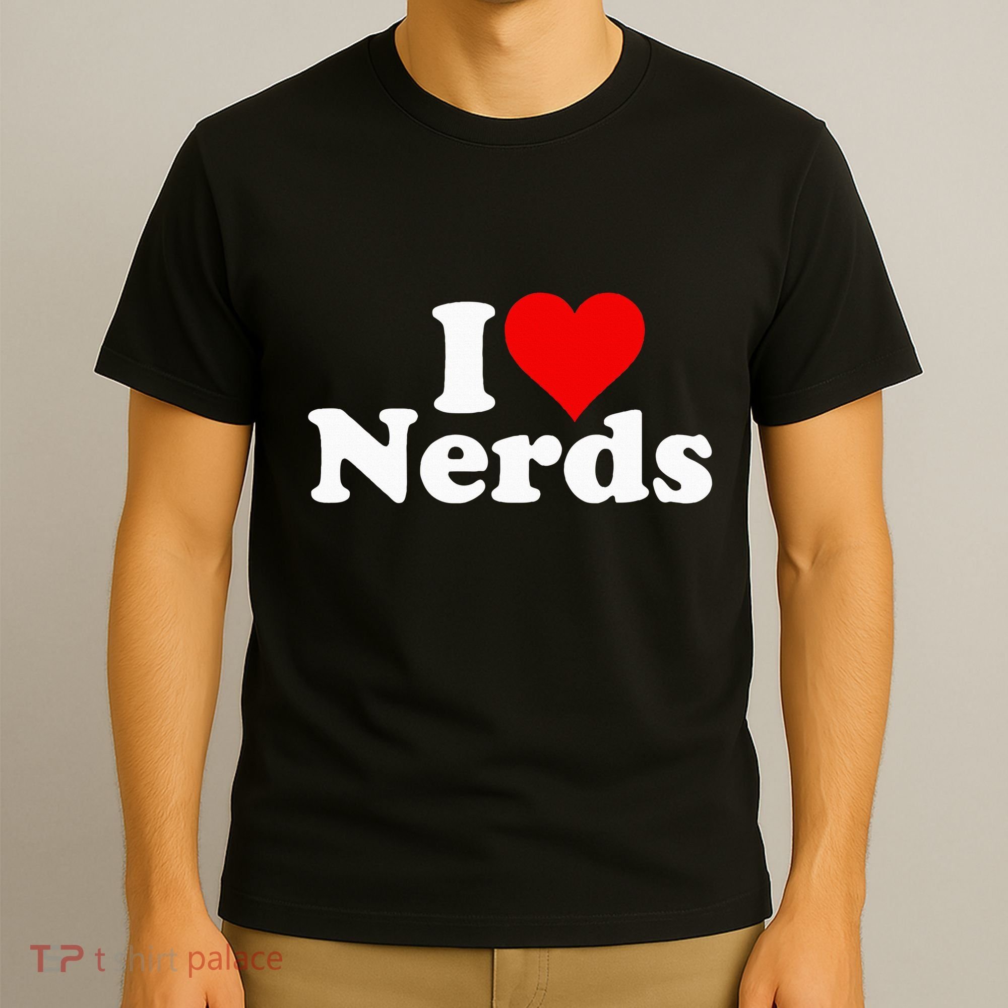I LOVE HEART NERDS GEEKS funny quote sayings T-Shirt