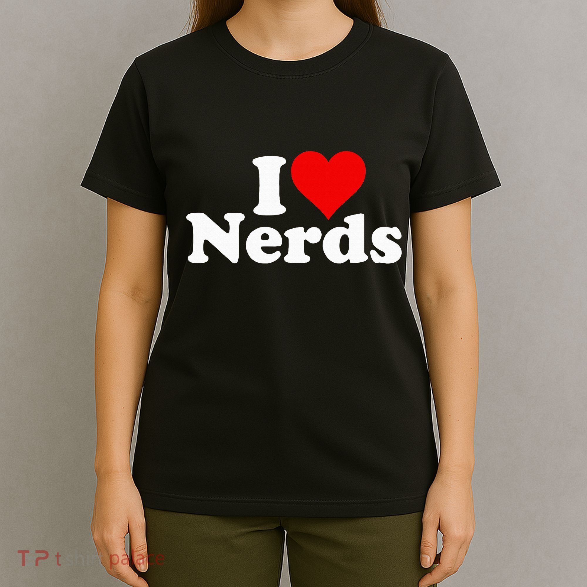 I LOVE HEART NERDS GEEKS funny quote sayings T-Shirt