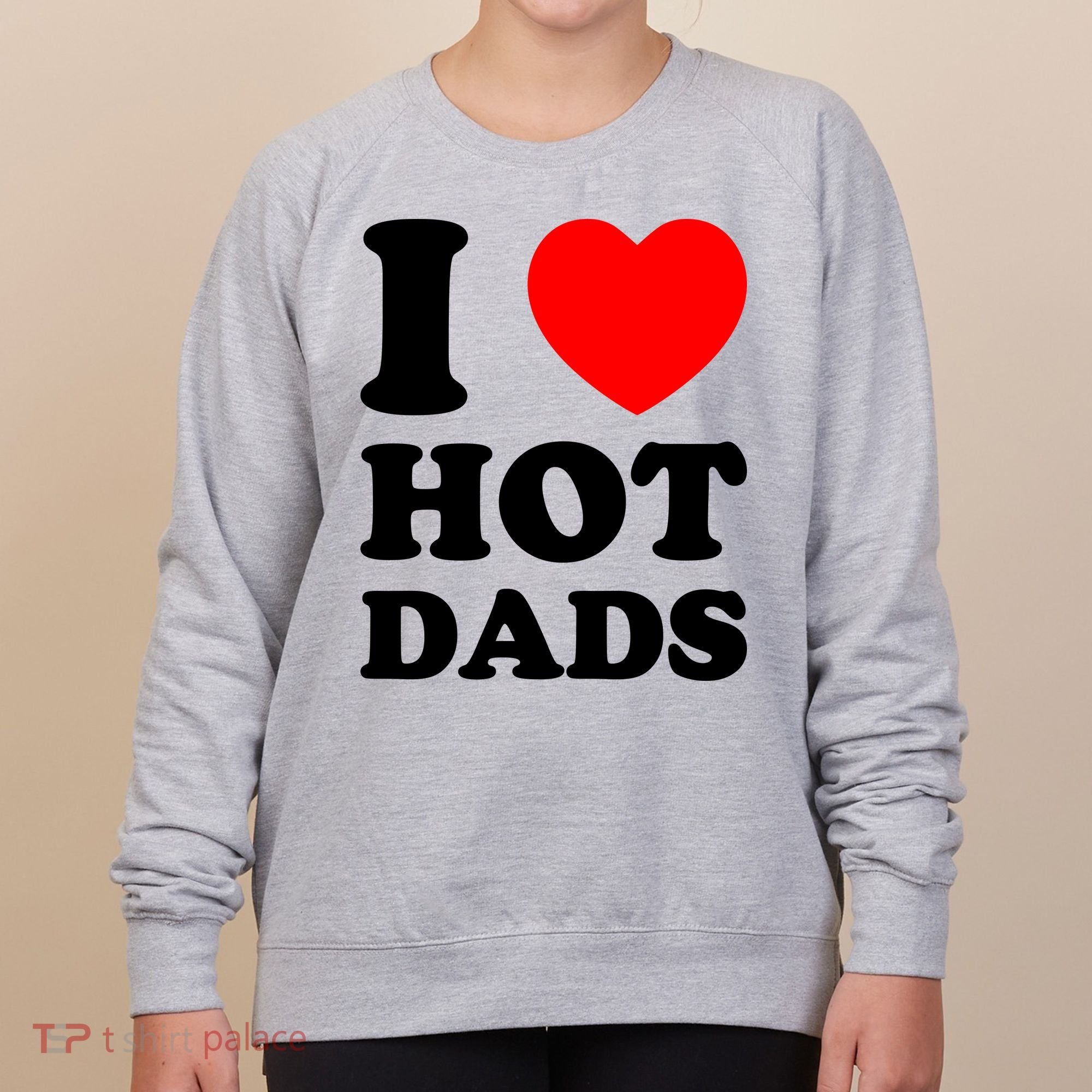 I Love Hot Dads Women's Sweatshirt