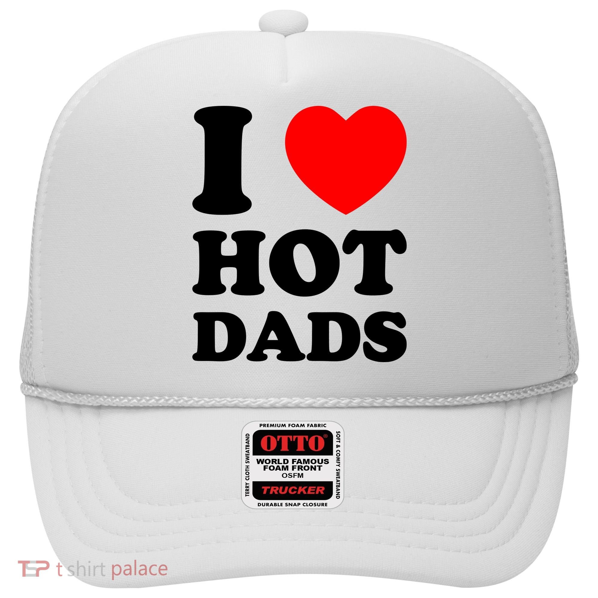 I Love Hot Dads Hat