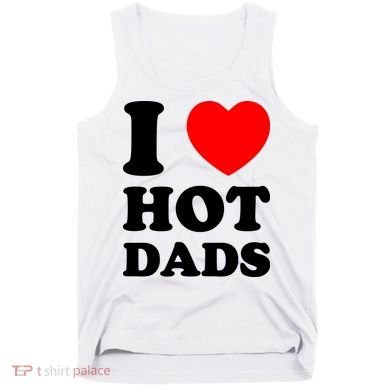 I Love Hot Dads Tank Top