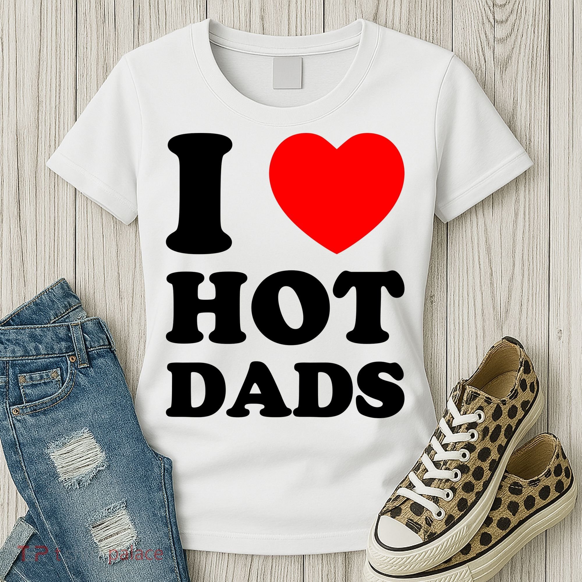 I Love Hot Dads Women's T-Shirt