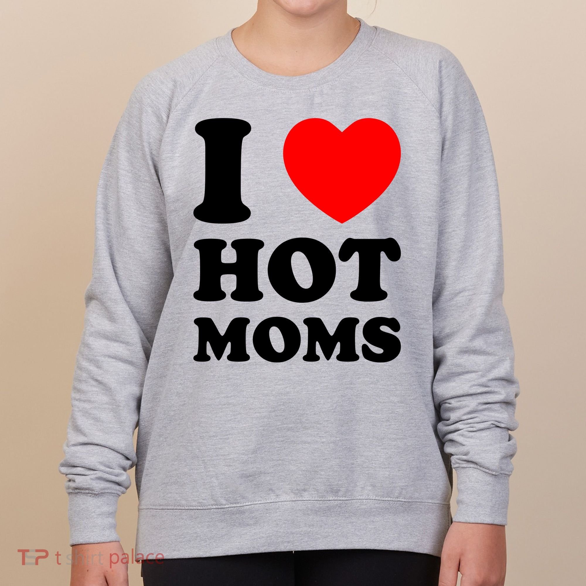 I Love Hot Moms Women's Sweatshirt