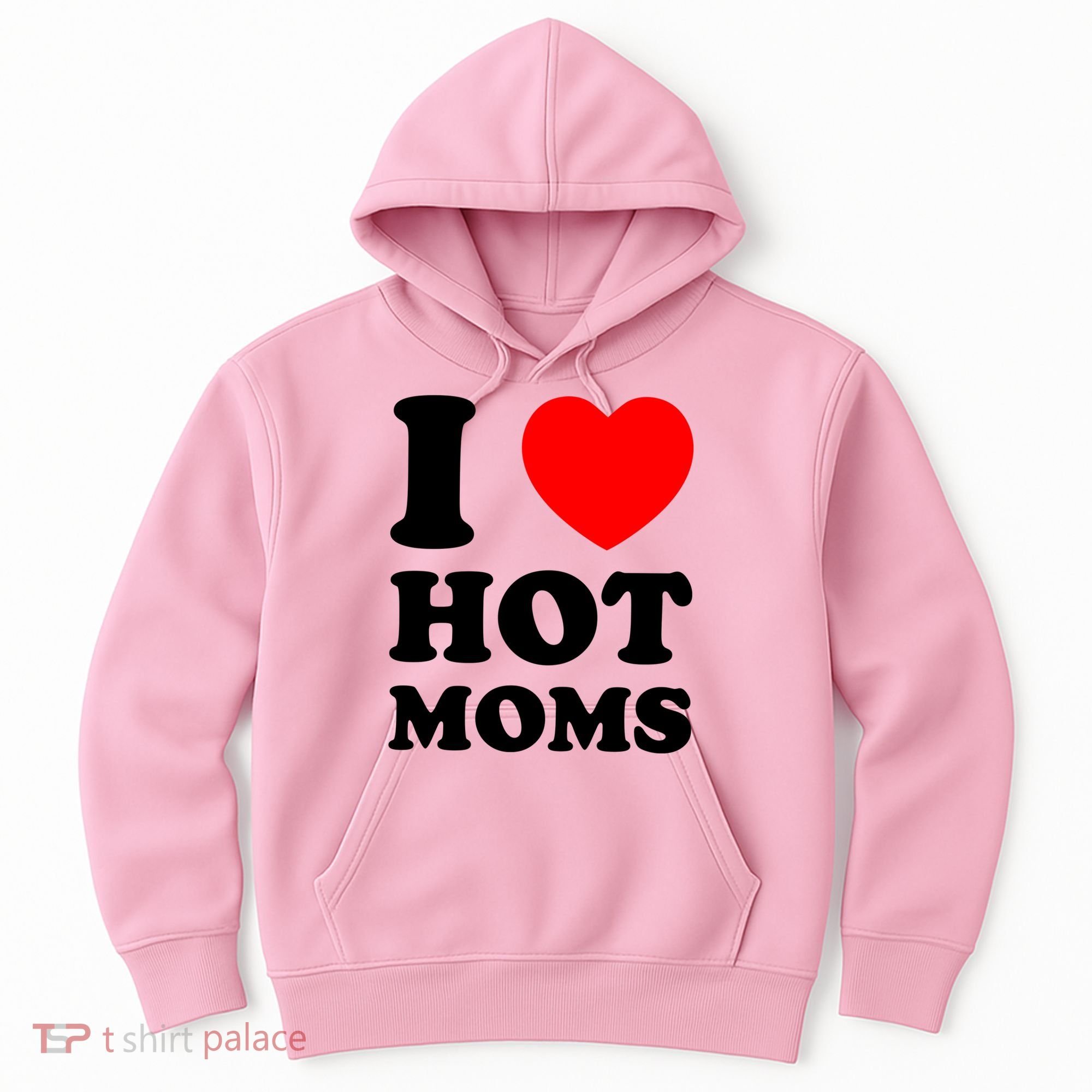 I Love Hot Moms Hoodie