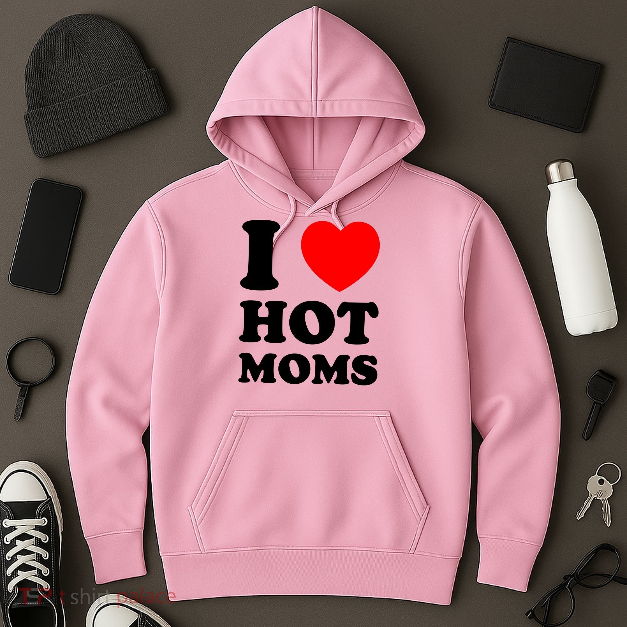 I Love Hot Moms Hoodie