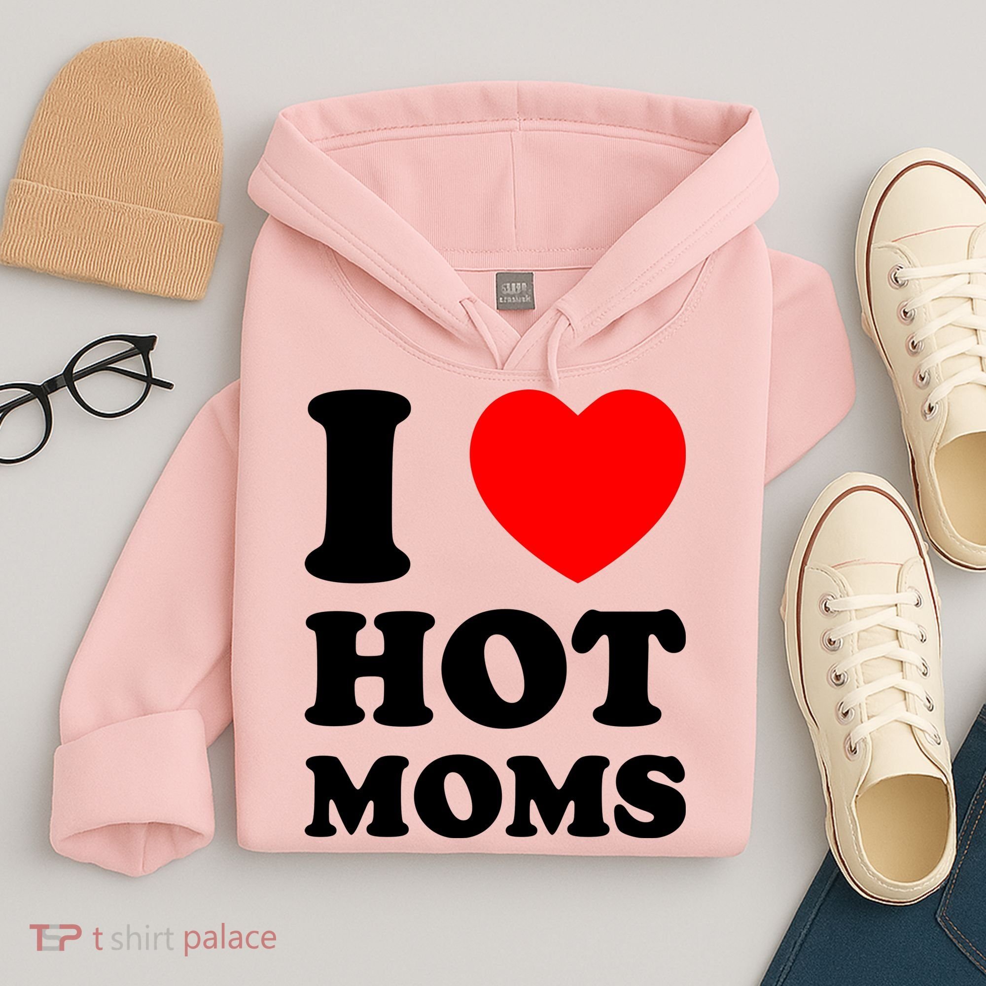 I Love Hot Moms Hoodie
