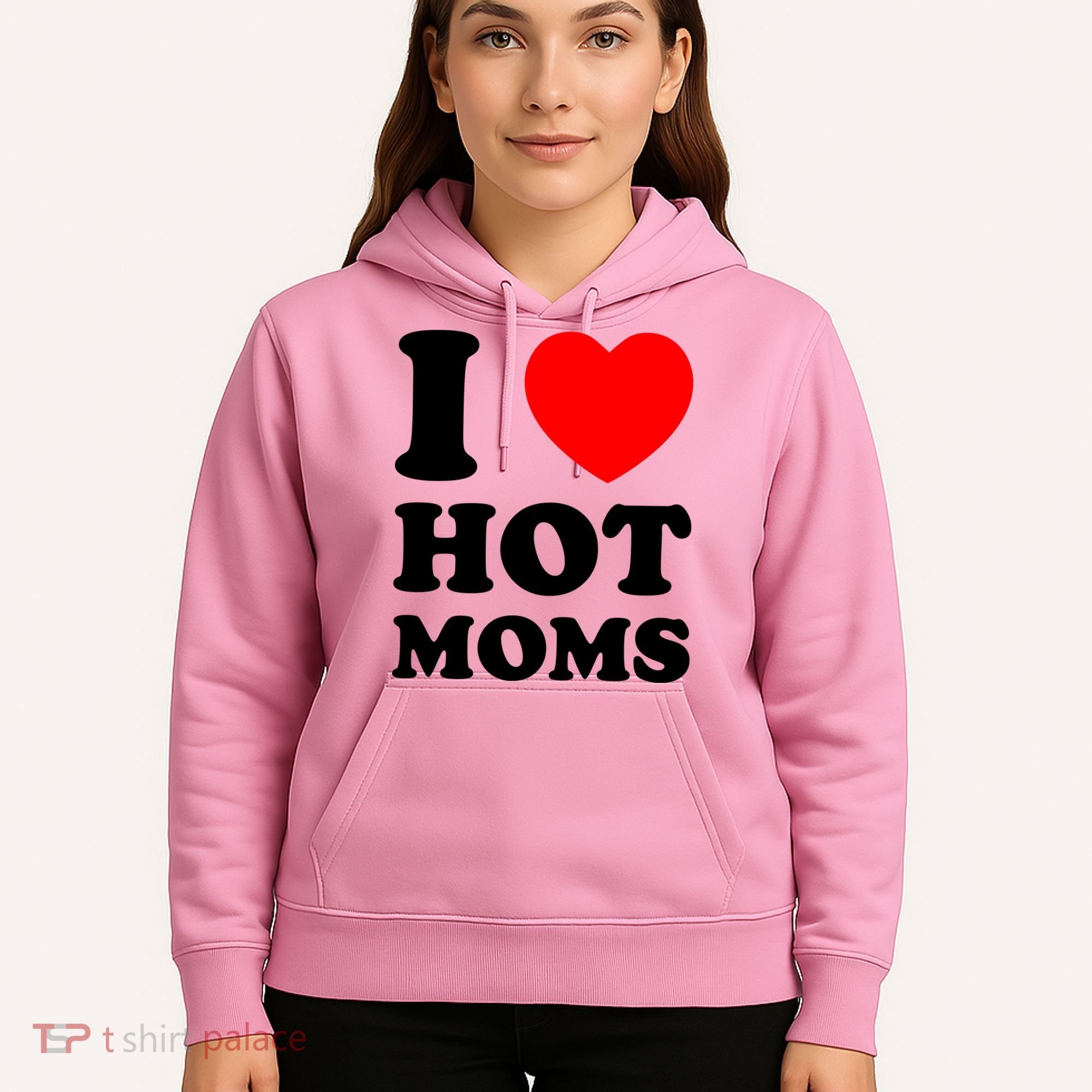 I Love Hot Moms Hoodie