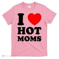 I Love Hot Moms T-Shirt thumb 0