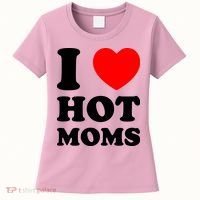 I Love Hot Moms Women's T-Shirt thumb 0