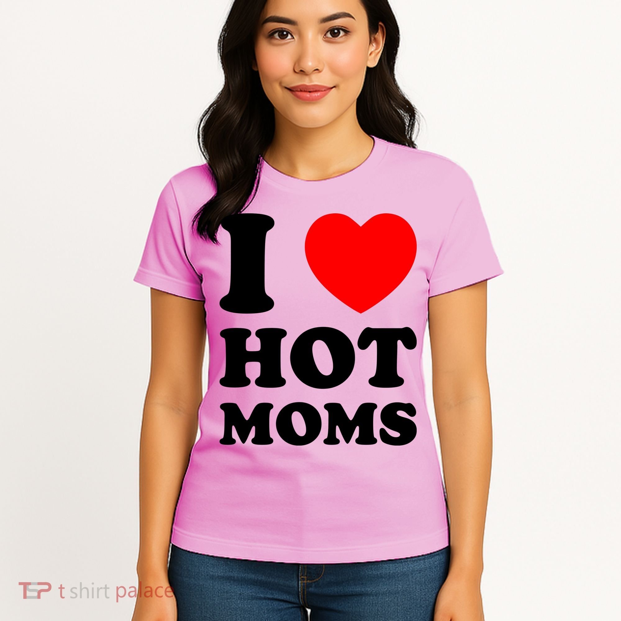 I Love Hot Moms Women's T-Shirt