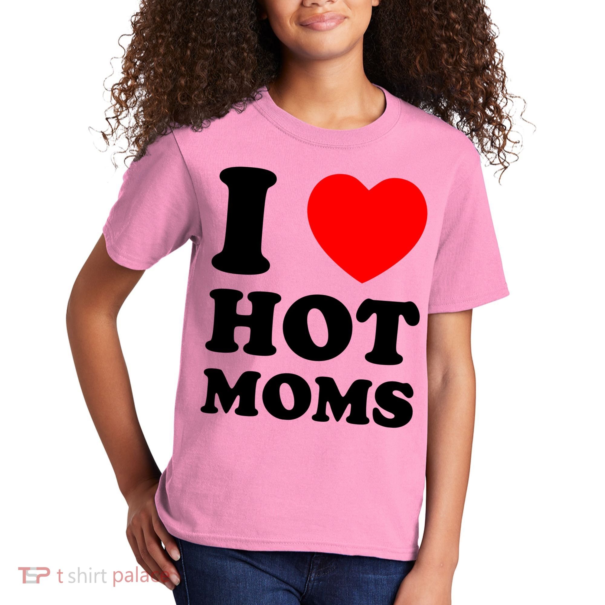 I Love Hot Moms Kids T-Shirt