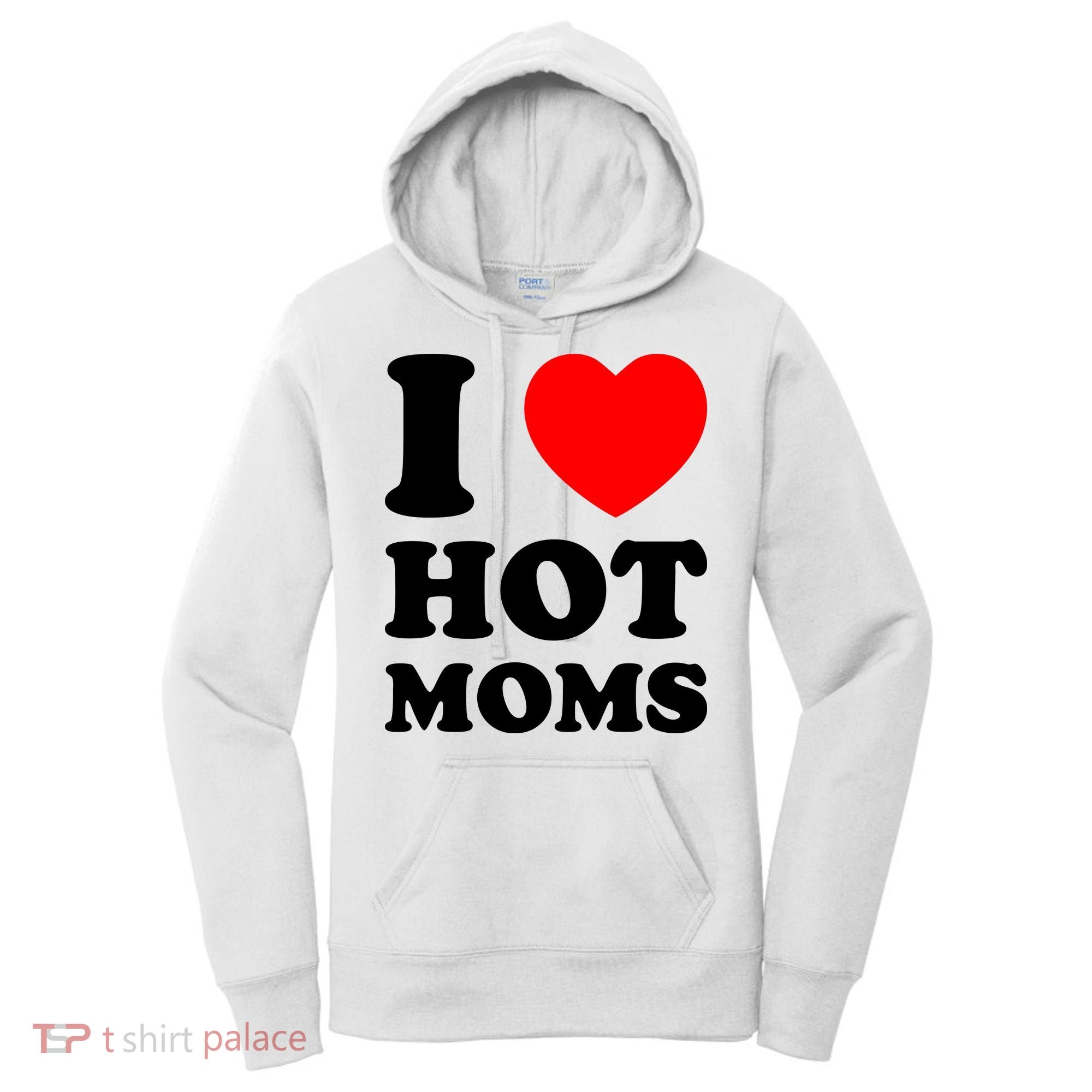 I Love Hot Moms Women's Hoodie