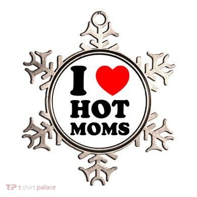 I Love Hot Moms Ornament