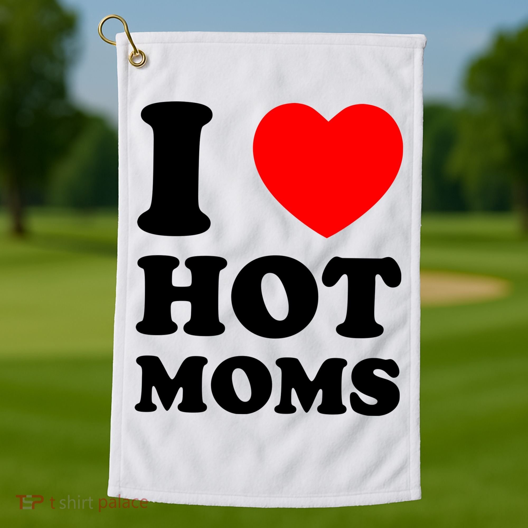 I Love Hot Moms Golf Towel