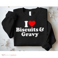 I Love Heart Biscuits And Gravy Sweatshirt thumb 2