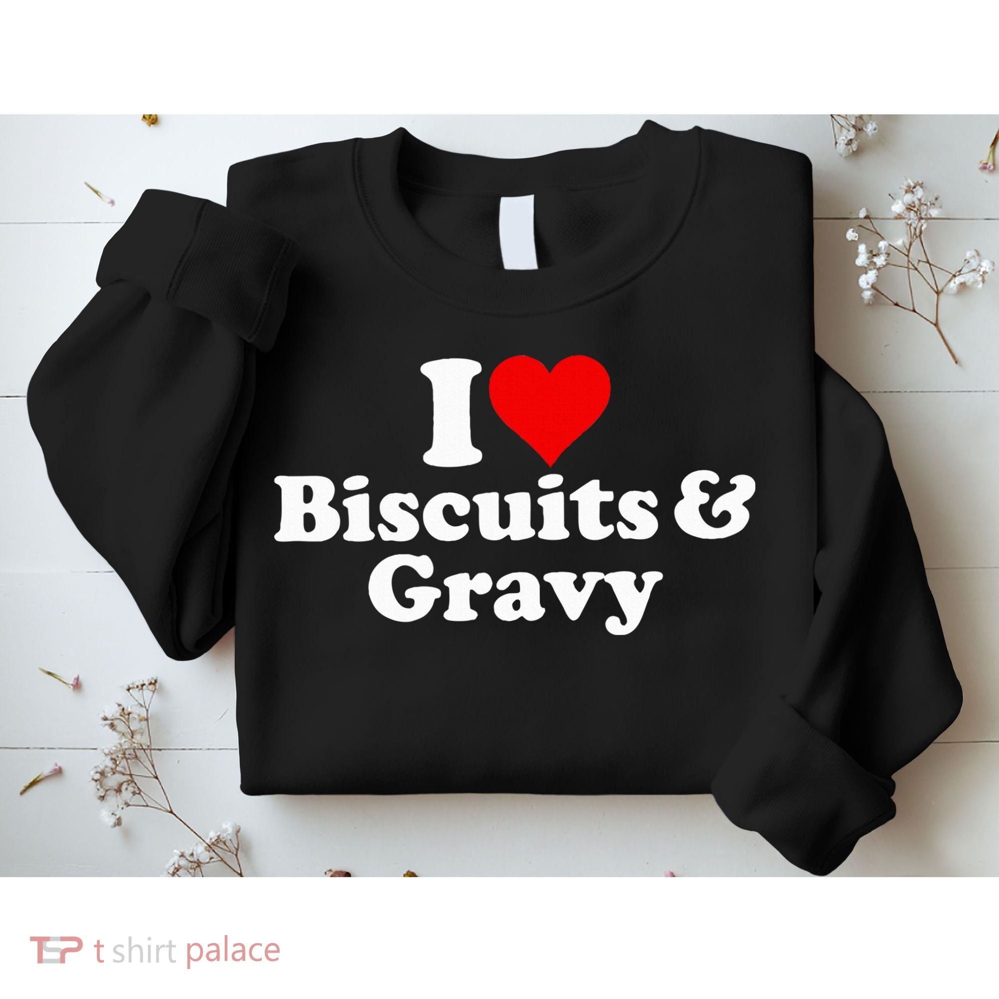 I Love Heart Biscuits And Gravy Sweatshirt