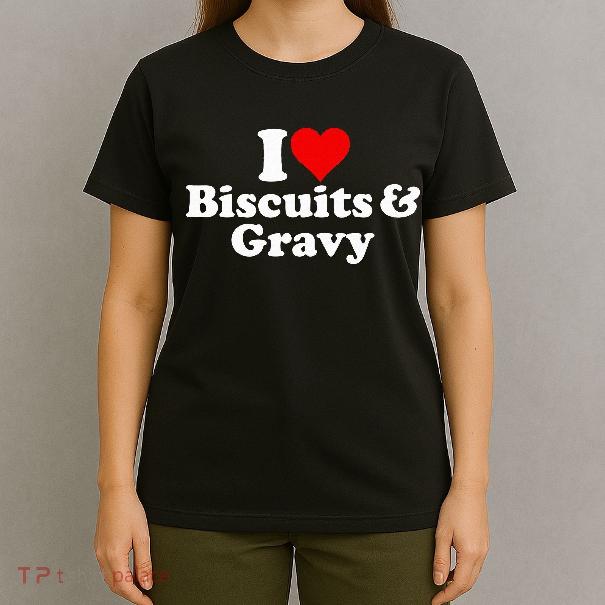 I Love Heart Biscuits And Gravy T-Shirt