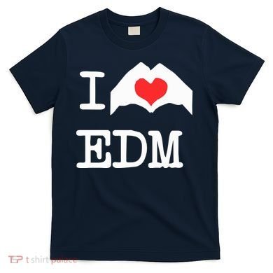 I Love Heart Edm T-Shirt