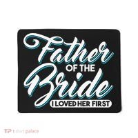 I Loved Her First Father Of The Bride Father Of Bride Mousepad thumb 0