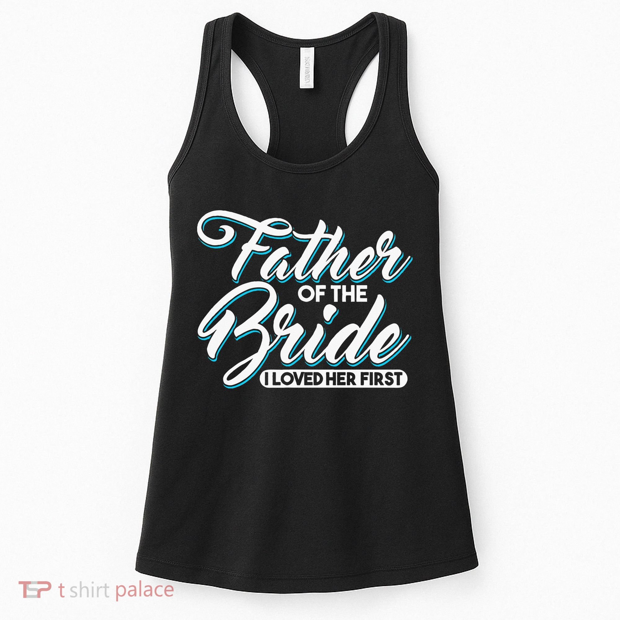 I Loved Her First Father Of The Bride Father Of Bride Women's Tank Top