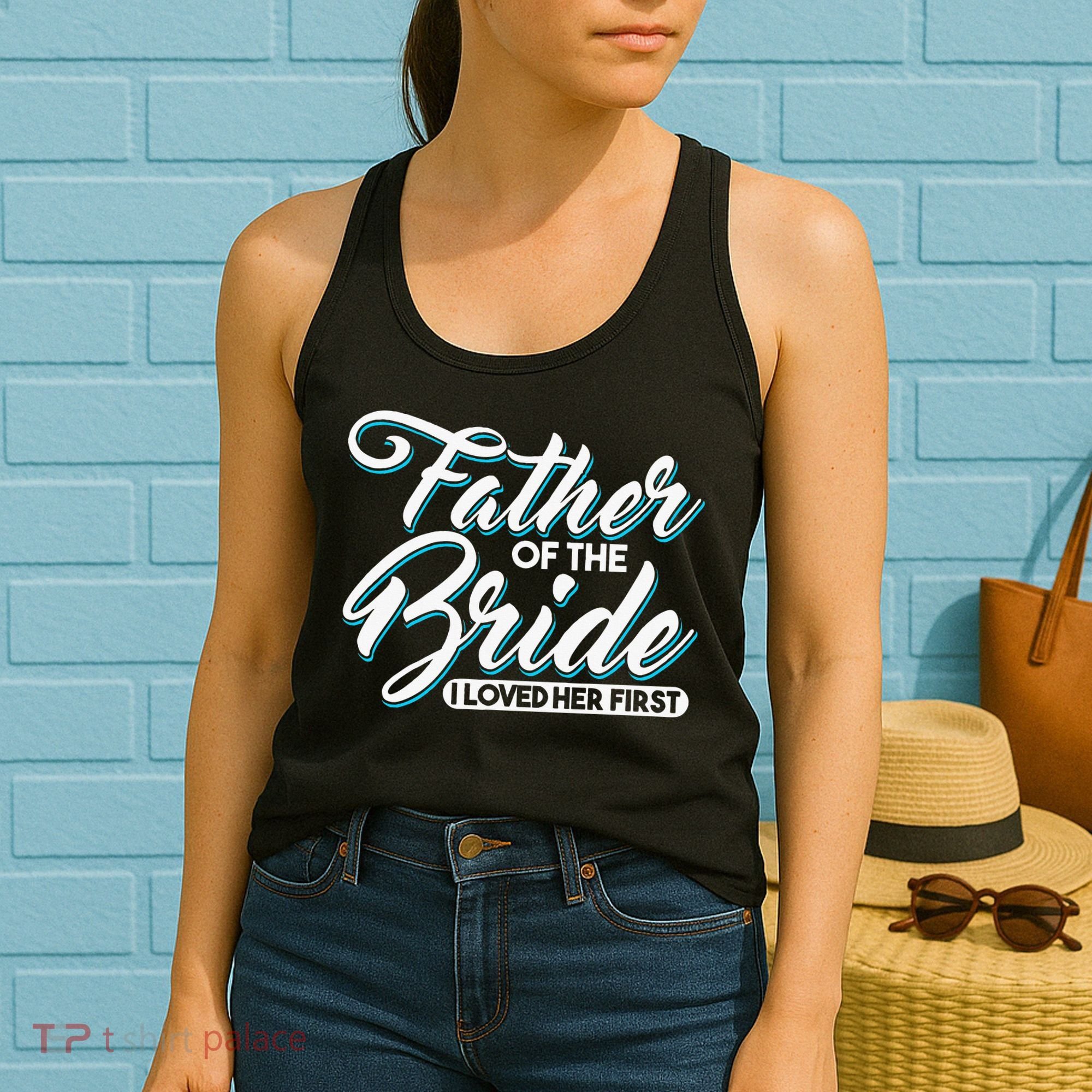 I Loved Her First Father Of The Bride Father Of Bride Women's Tank Top