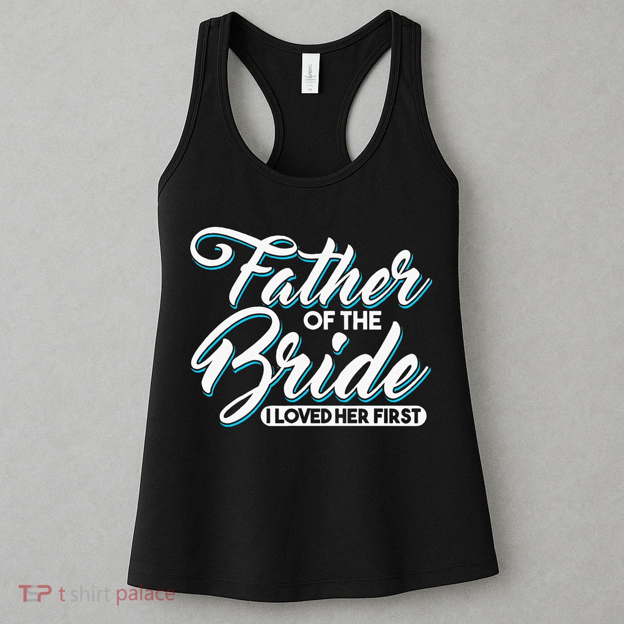 I Loved Her First Father Of The Bride Father Of Bride Women's Tank Top
