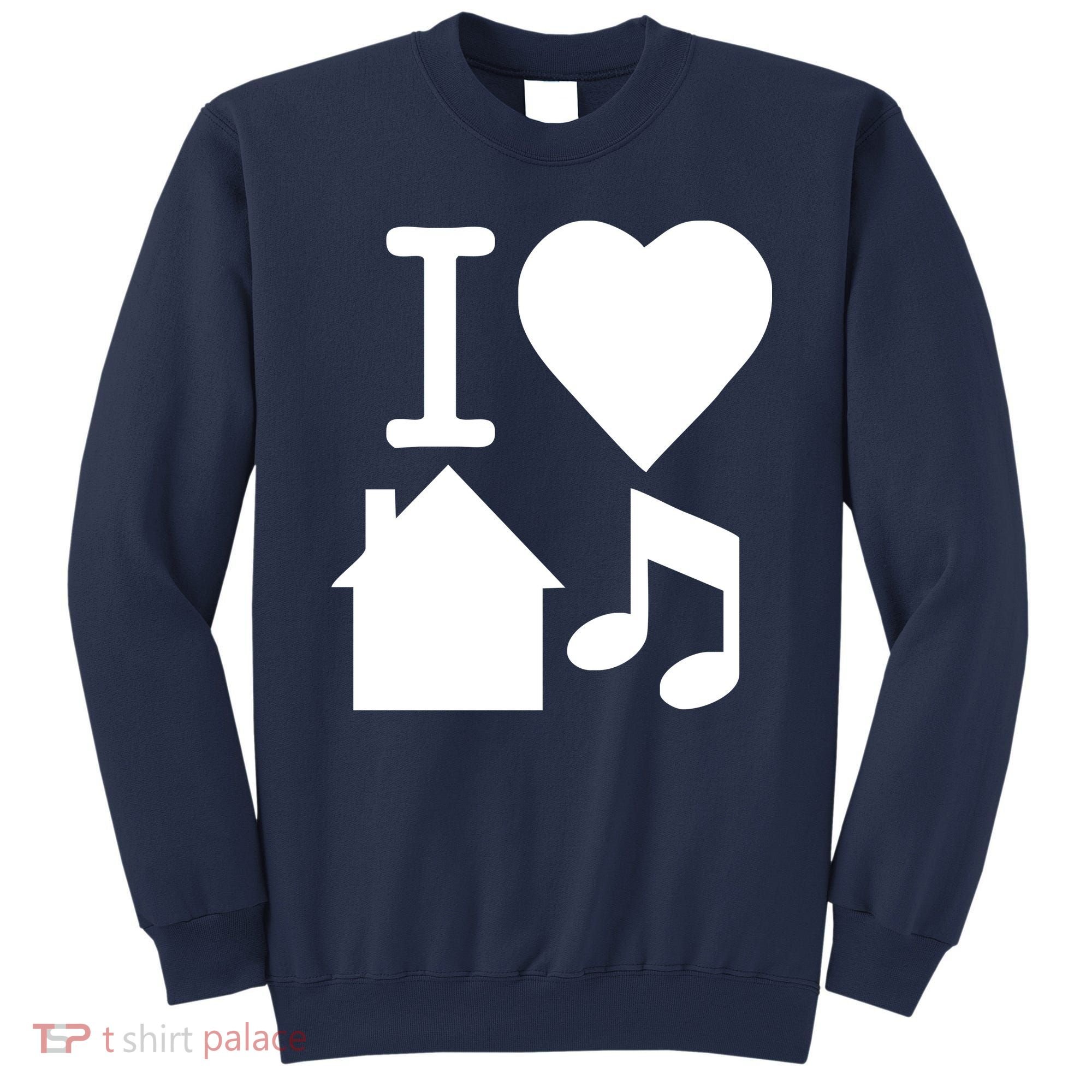 I Love House Music DJ Sweatshirt