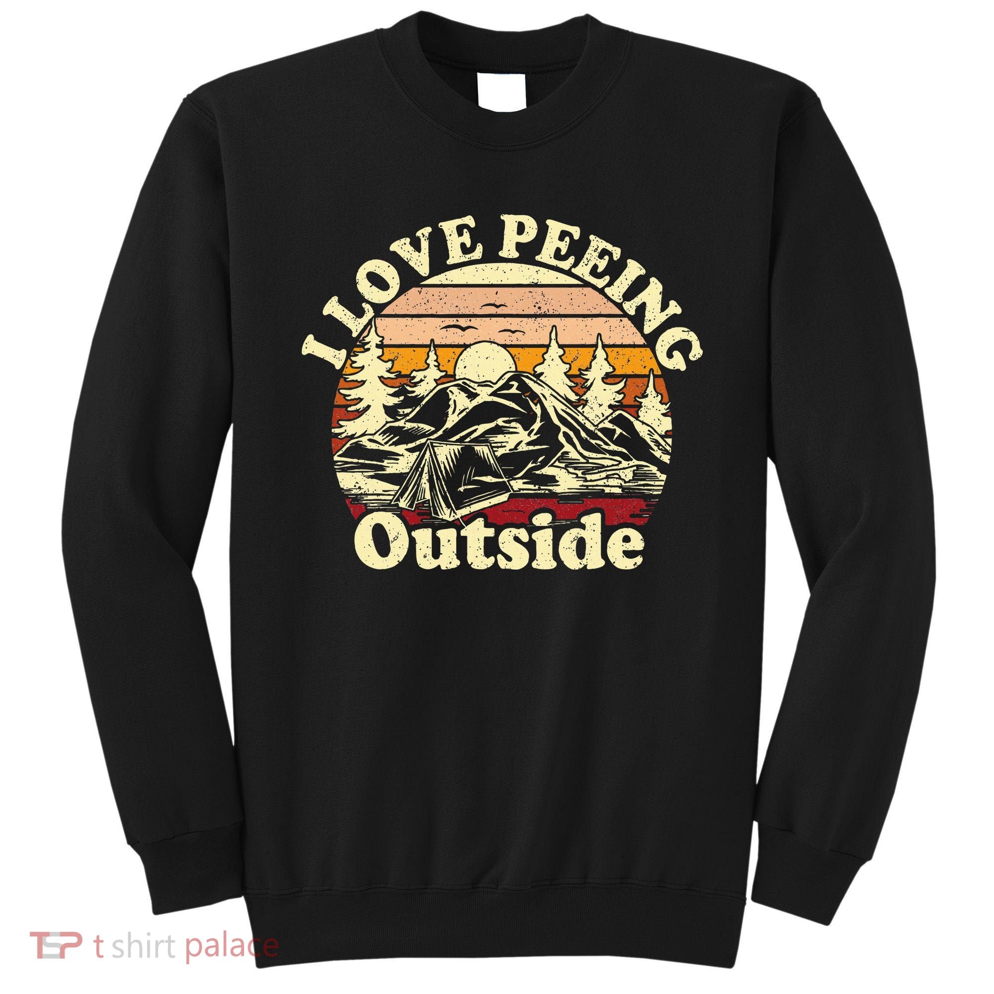 I Love Heart Peeing Outside Lover Camping Hikind Outdoors Sweatshirt