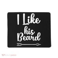 I Like His Beard Funny Compliment Matching Couples Mousepad thumb 0