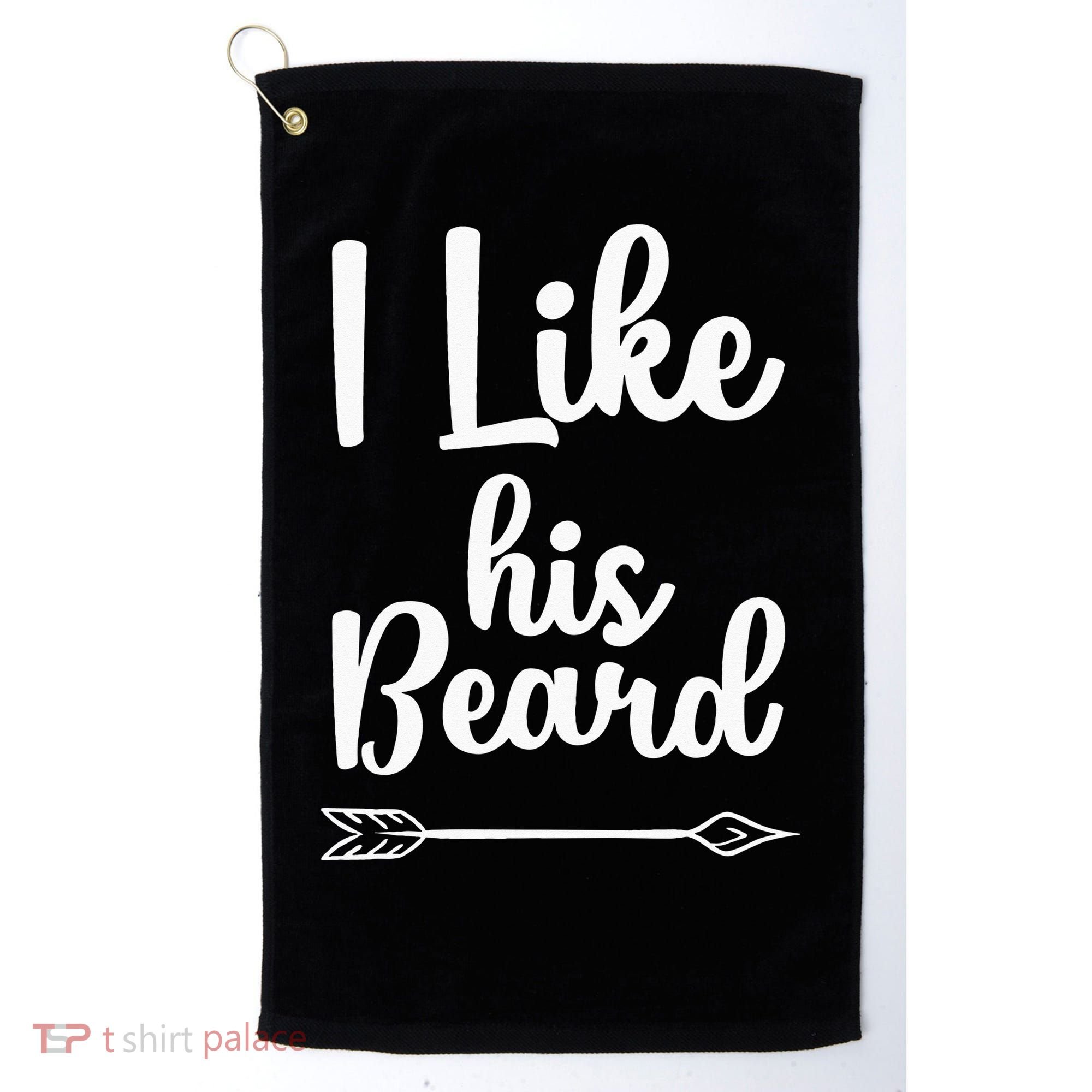 I Like His Beard Funny Compliment Matching Couples Golf Towel