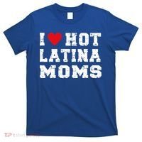 I Love Hot Moms Gift I Love Hot Latina Moms Gift T-Shirt thumb 0