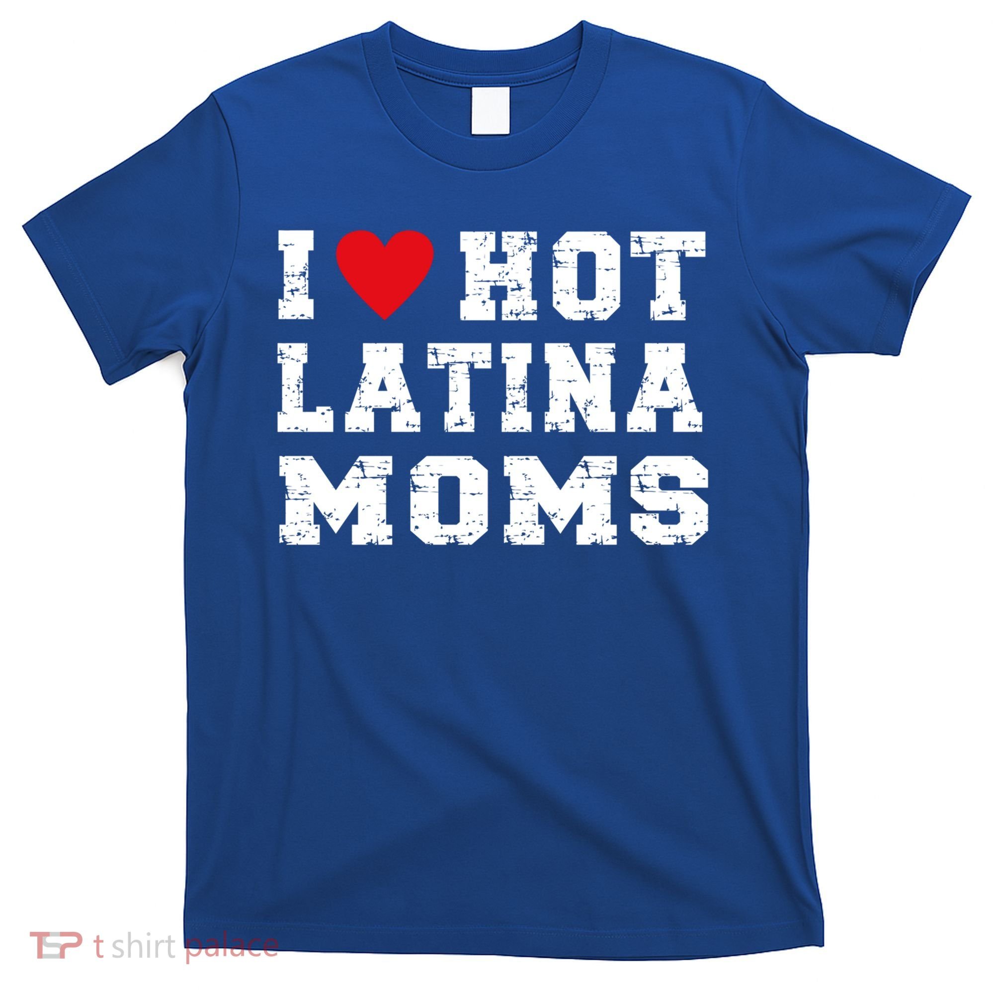 I Love Hot Moms Gift I Love Hot Latina Moms Gift T-Shirt