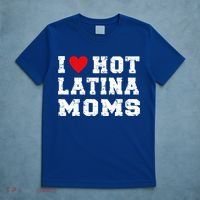 I Love Hot Moms Gift I Love Hot Latina Moms Gift T-Shirt thumb 5