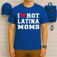 I Love Hot Moms Gift I Love Hot Latina Moms Gift T-Shirt thumb 6
