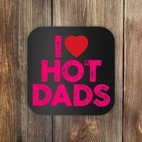 I Love Hot Dads Funny Pink Heart Hot Dad Coaster thumb 0