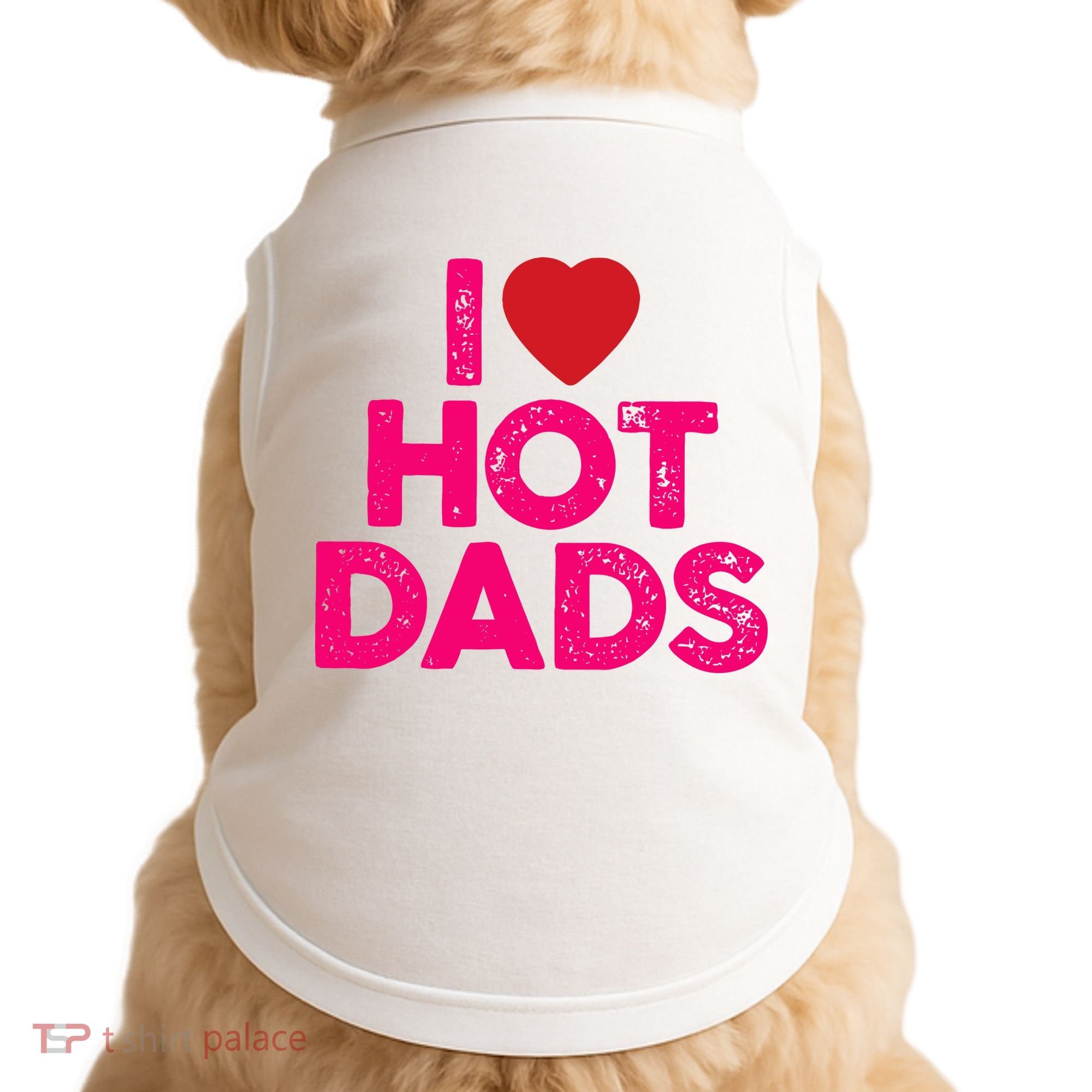 I Love Hot Dads Funny Pink Heart Hot Dad Doggie Tank