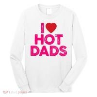 I Love Hot Dads Funny Pink Heart Hot Dad Long Sleeve Shirt thumb 0