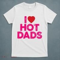 I Love Hot Dads Funny Pink Heart Hot Dad T-Shirt thumb 5