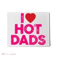 I Love Hot Dads Funny Pink Heart Hot Dad Mousepad thumb 0