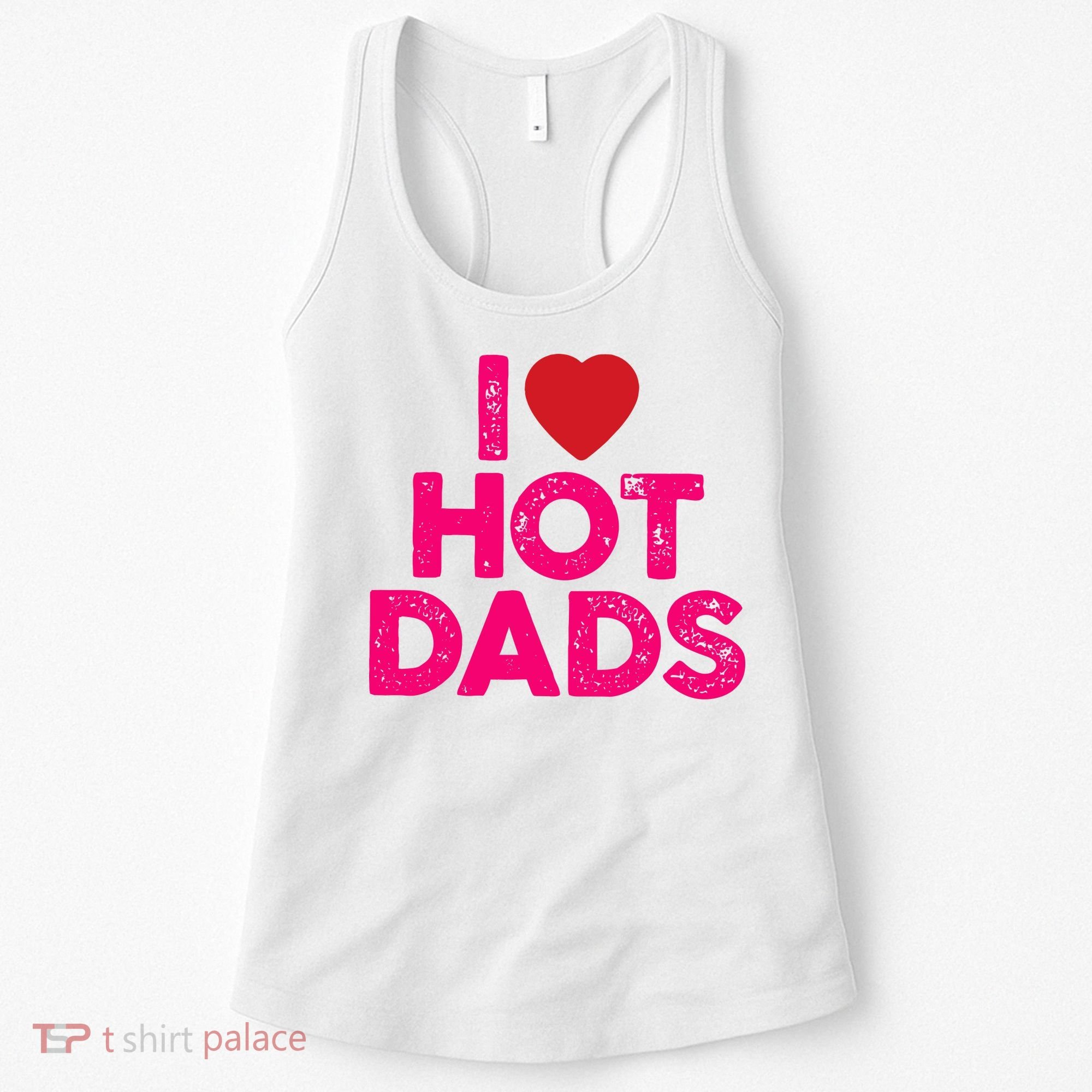 I Love Hot Dads Funny Pink Heart Hot Dad Women's Tank Top