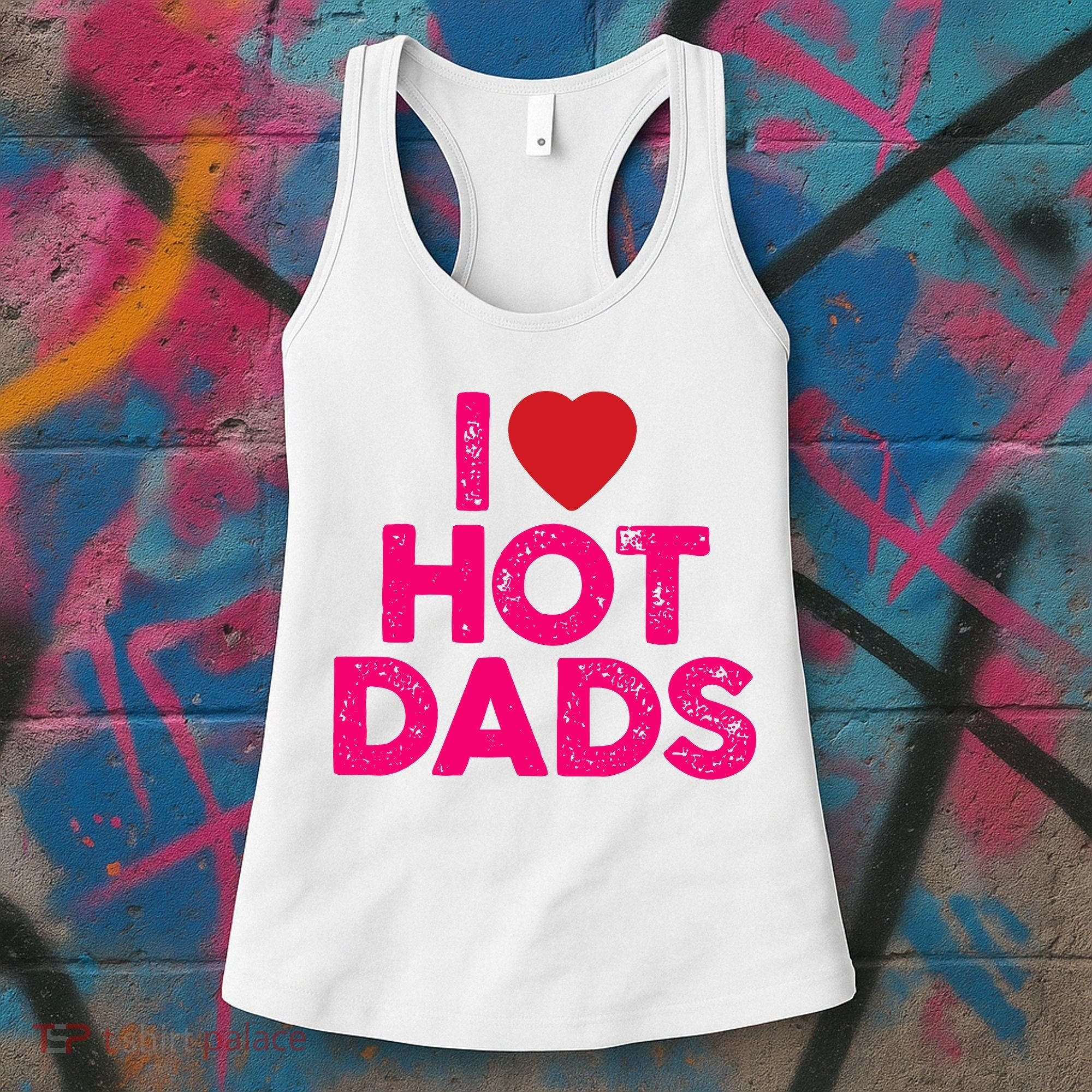 I Love Hot Dads Funny Pink Heart Hot Dad Women's Tank Top
