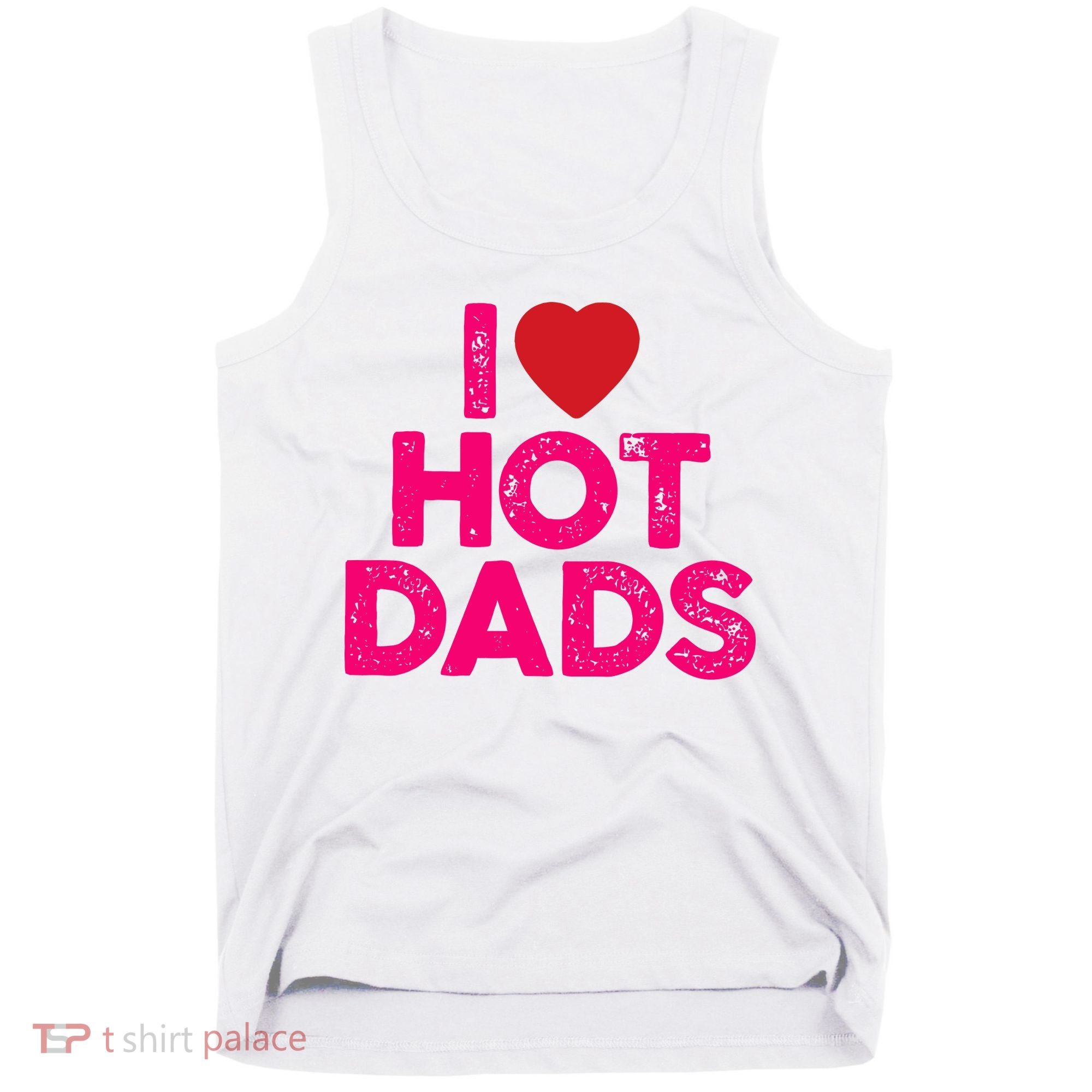I Love Hot Dads Funny Pink Heart Hot Dad Tank Top