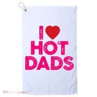 I Love Hot Dads Funny Pink Heart Hot Dad Golf Towel thumb 0