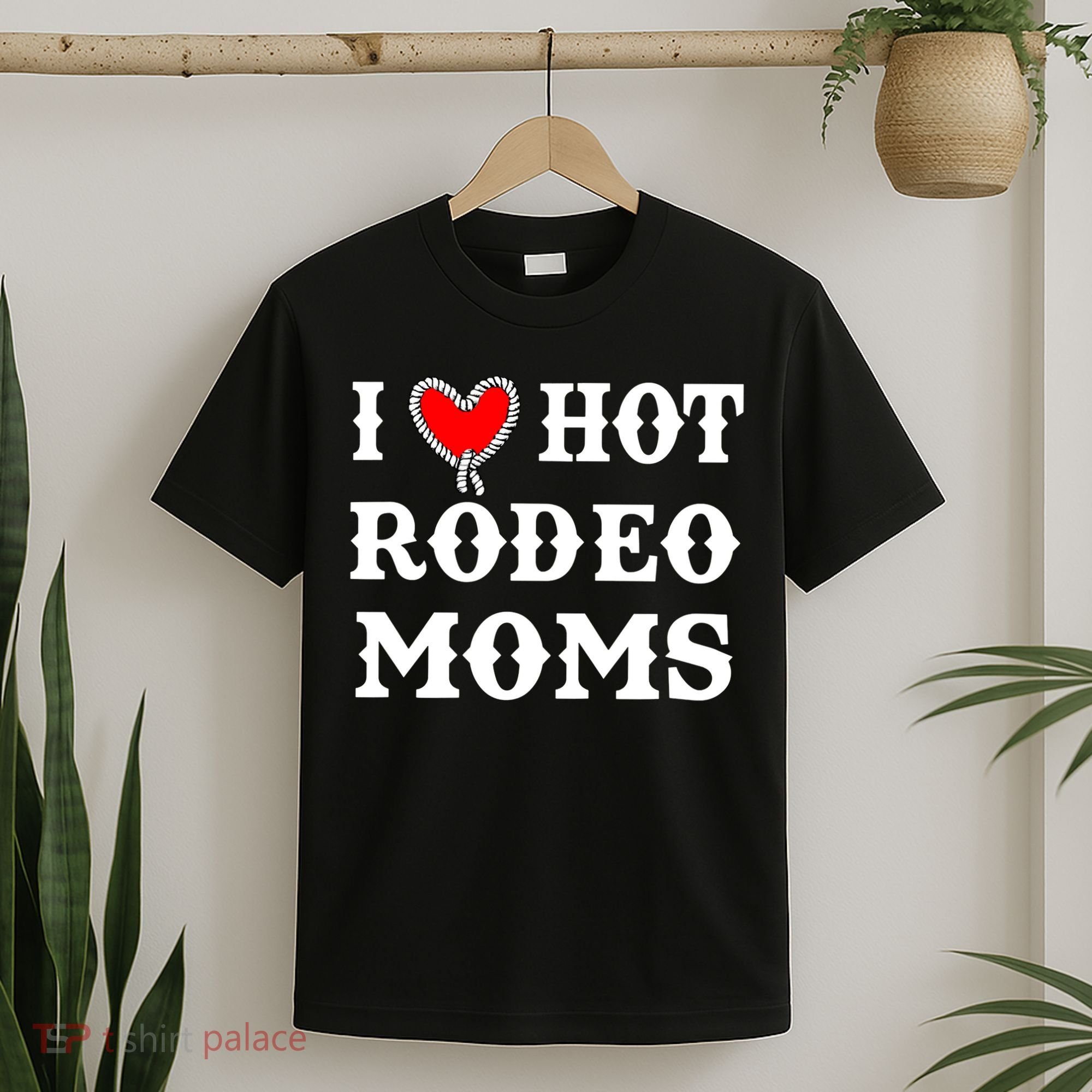 I Love Hot Rodeo Moms Funny Saying Cowboy Western Rodeo T-Shirt