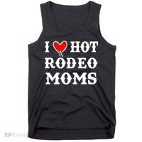 I Love Hot Rodeo Moms Funny Saying Cowboy Western Rodeo Tank Top thumb 0