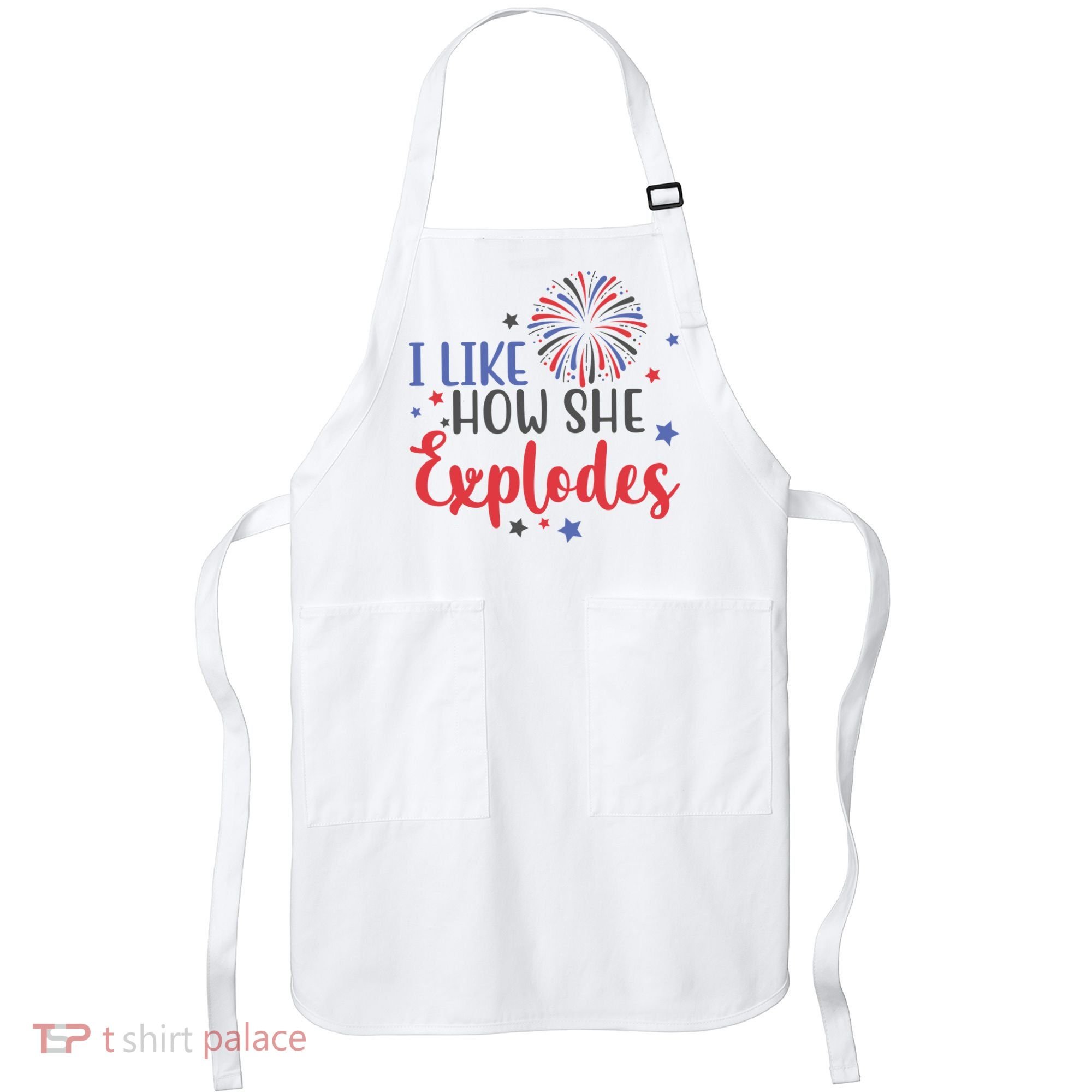I Like How She Explodes 4th Of July Funny Apron